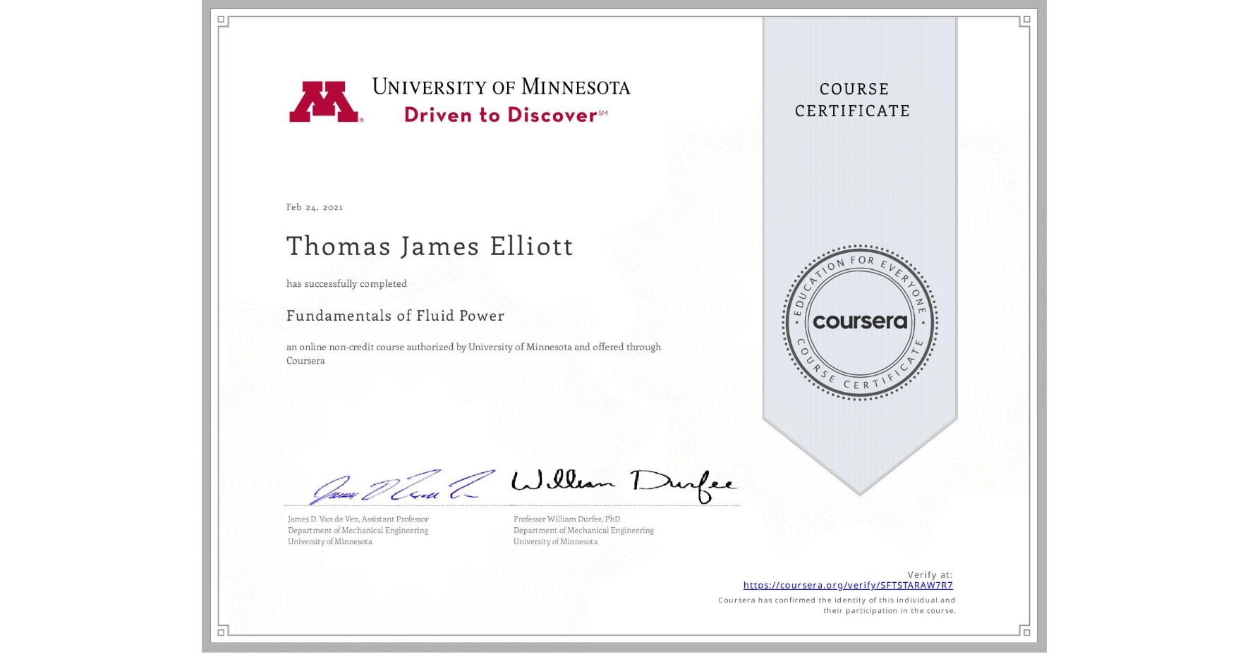 View certificate for Thomas James Elliott, Fundamentals of Fluid Power, an online non-credit course authorized by University of Minnesota and offered through Coursera