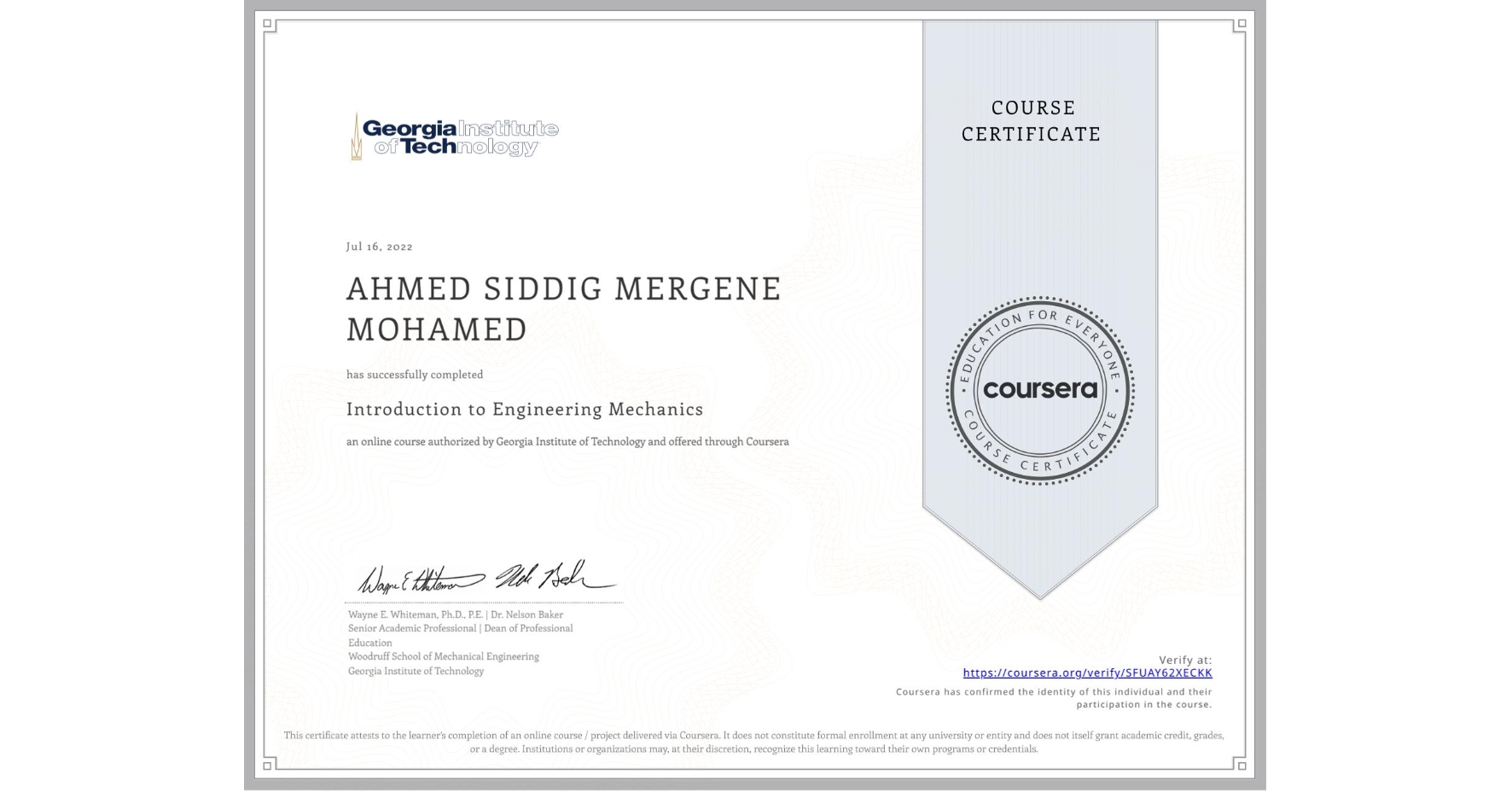 View certificate for AHMED SIDDIG MERGENE MOHAMED, Introduction to Engineering Mechanics, an online non-credit course authorized by Georgia Institute of Technology and offered through Coursera