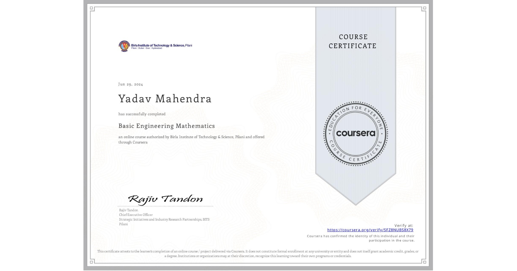 View certificate for Yadav Mahendra, Basic Engineering Mathematics, an online non-credit course authorized by Birla Institute of Technology & Science, Pilani and offered through Coursera