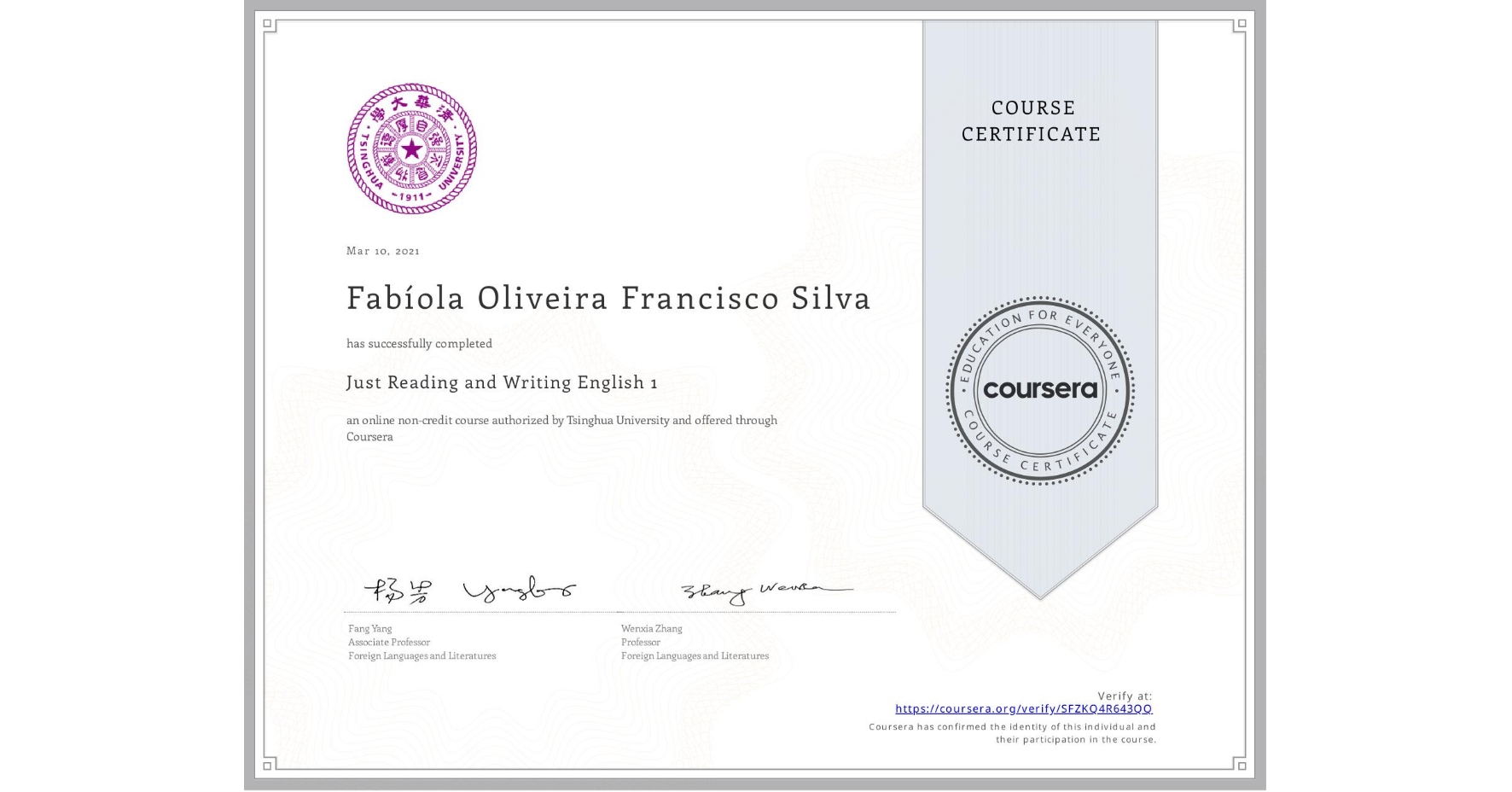 View certificate for Fabíola Oliveira Francisco  Silva, Just Reading and Writing English 1, an online non-credit course authorized by Tsinghua University and offered through Coursera
