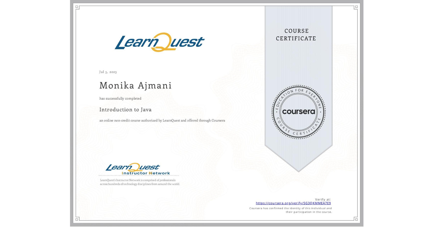 View certificate for Monika Ajmani, Introduction to Java, an online non-credit course authorized by LearnQuest and offered through Coursera
