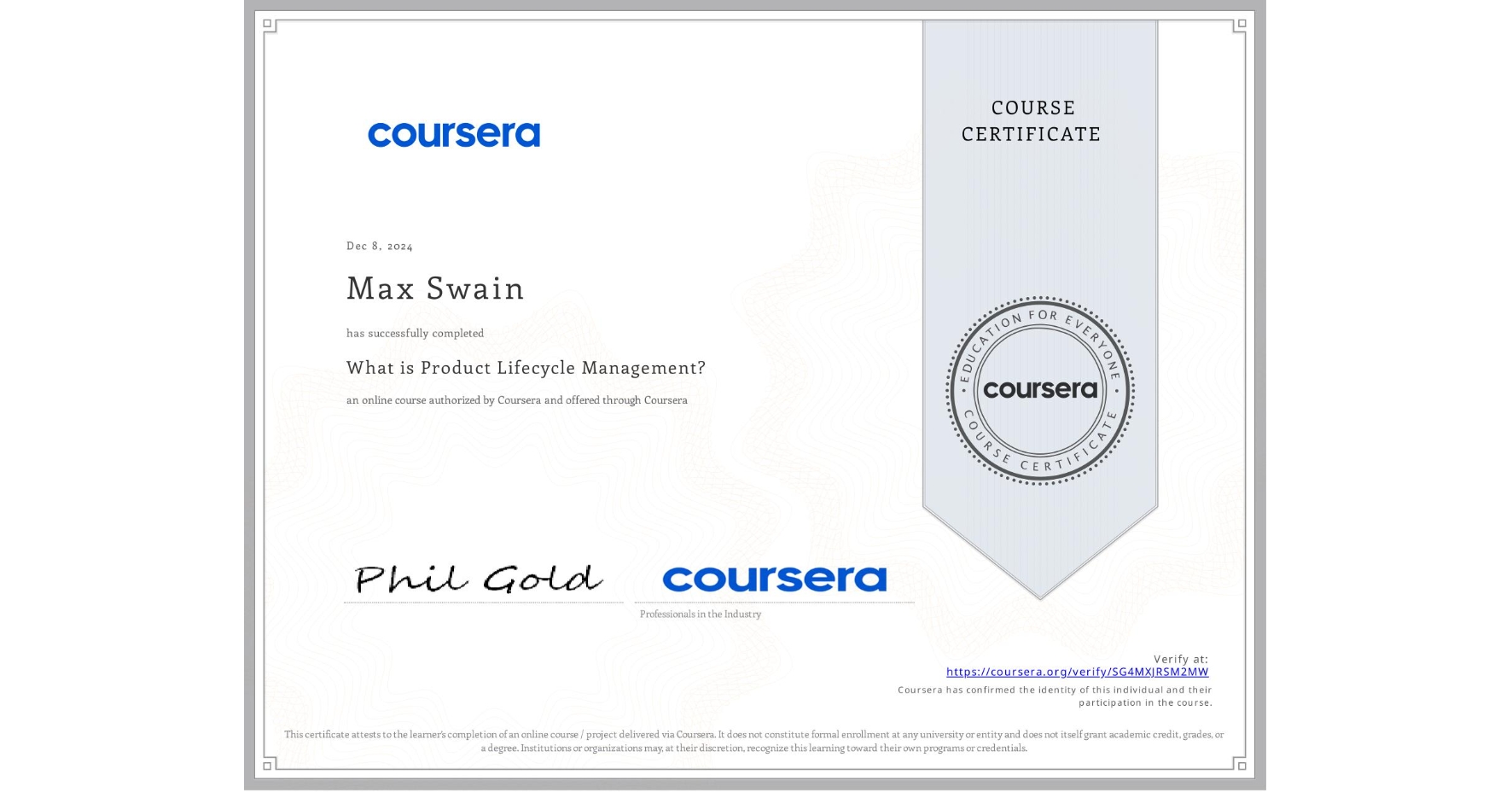 View certificate for Max Swain, What is Product Lifecycle Management?, an online non-credit course authorized by Coursera and offered through Coursera