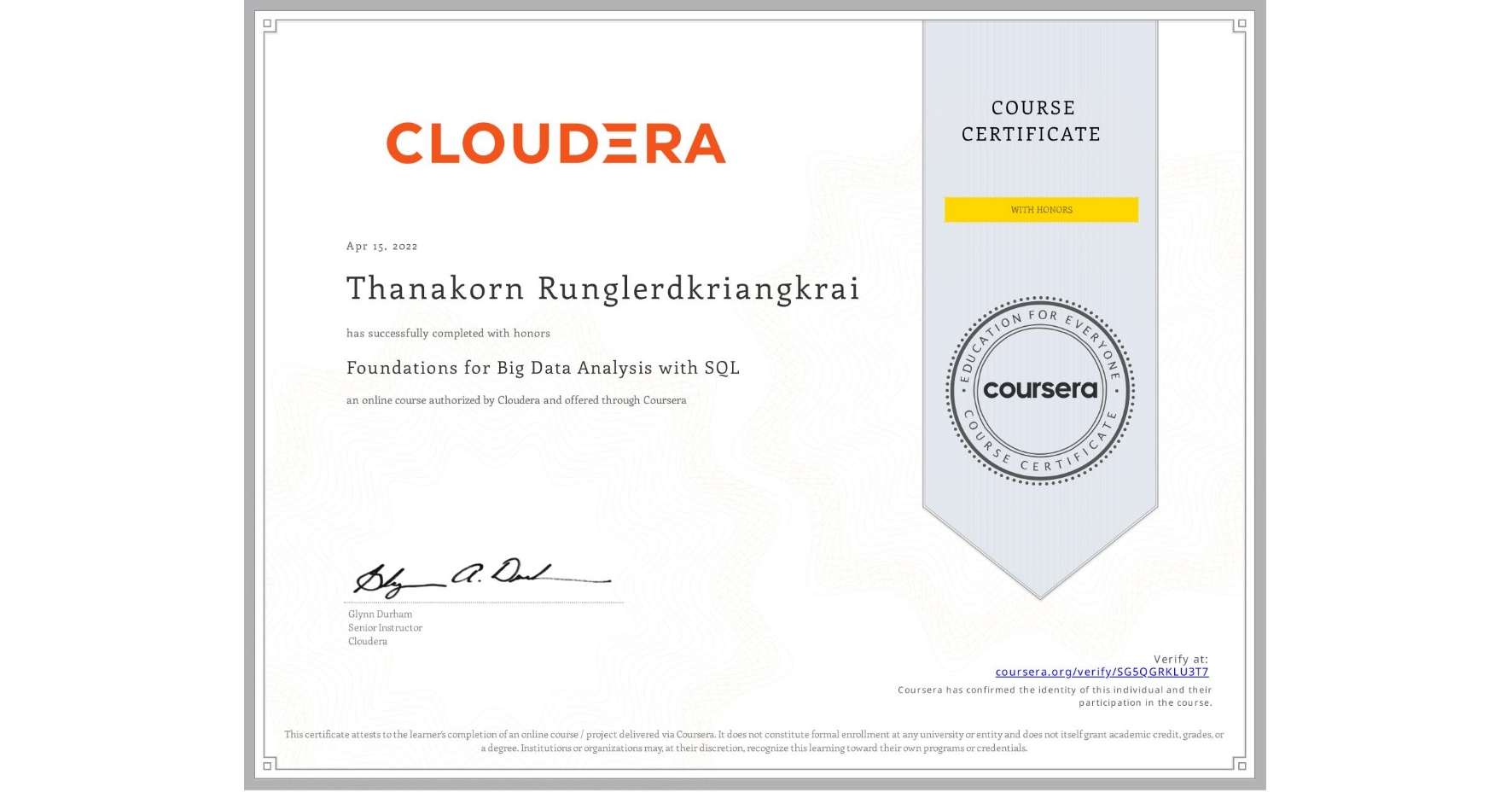 View certificate for Thanakorn Runglerdkriangkrai, Foundations for Big Data Analysis with SQL, an online non-credit course authorized by Cloudera and offered through Coursera