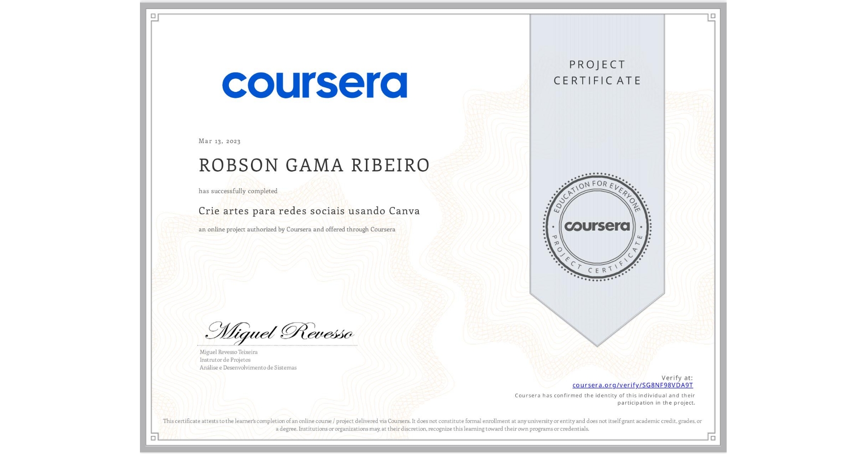 View certificate for ROBSON GAMA RIBEIRO, Crie artes para redes sociais usando Canva, an online non-credit course authorized by Coursera and offered through Coursera