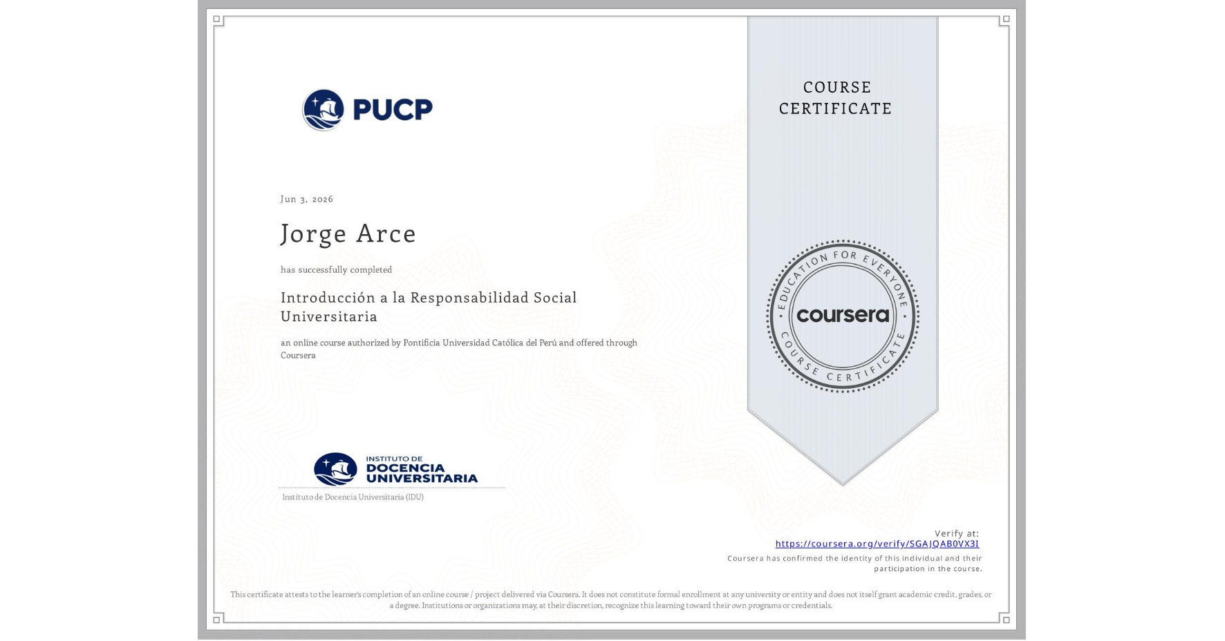 View certificate for Jorge Arce, Introducción a la Responsabilidad Social Universitaria, an online non-credit course authorized by Pontificia Universidad Católica del Perú and offered through Coursera