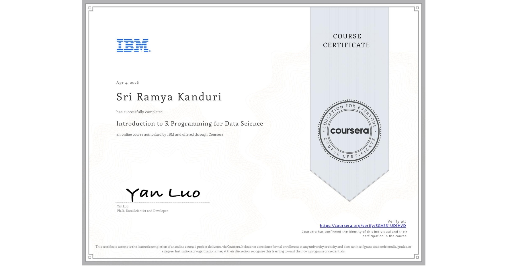 View certificate for Sri Ramya Kanduri, Introduction to R Programming for Data Science, an online non-credit course authorized by IBM and offered through Coursera