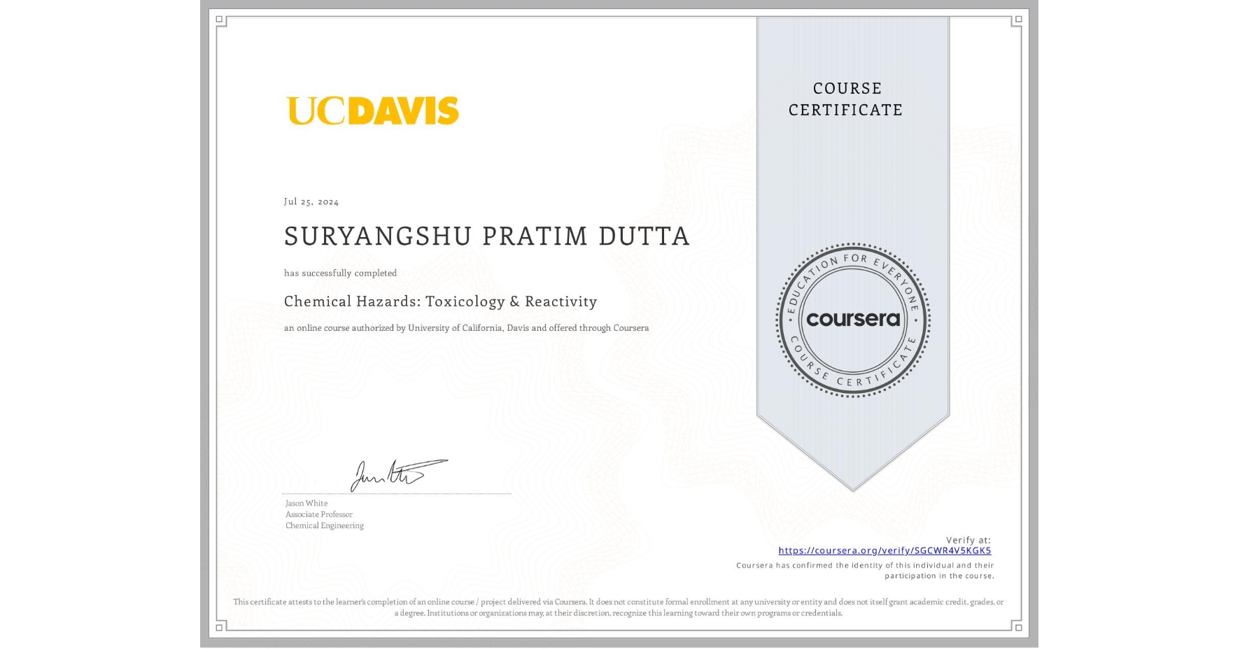 View certificate for SURYANGSHU PRATIM DUTTA, Chemical Hazards: Toxicology & Reactivity, an online non-credit course authorized by University of California, Davis and offered through Coursera
