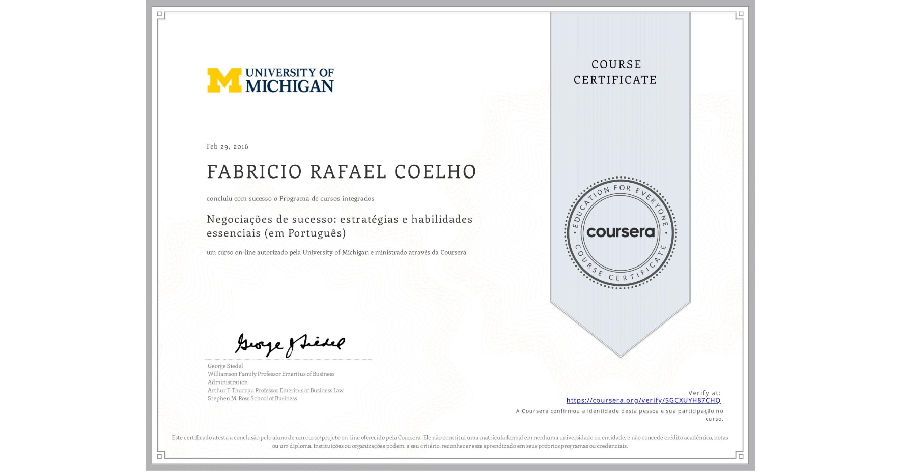 View certificate for FABRICIO RAFAEL COELHO, Negociações de sucesso: estratégias e habilidades essenciais (em Português), an online non-credit course authorized by University of Michigan and offered through Coursera