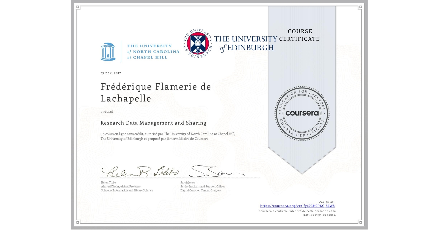 View certificate for Frédérique Flamerie de Lachapelle, Research Data Management and Sharing, an online non-credit course authorized by The University of North Carolina at Chapel Hill & The University of Edinburgh and offered through Coursera