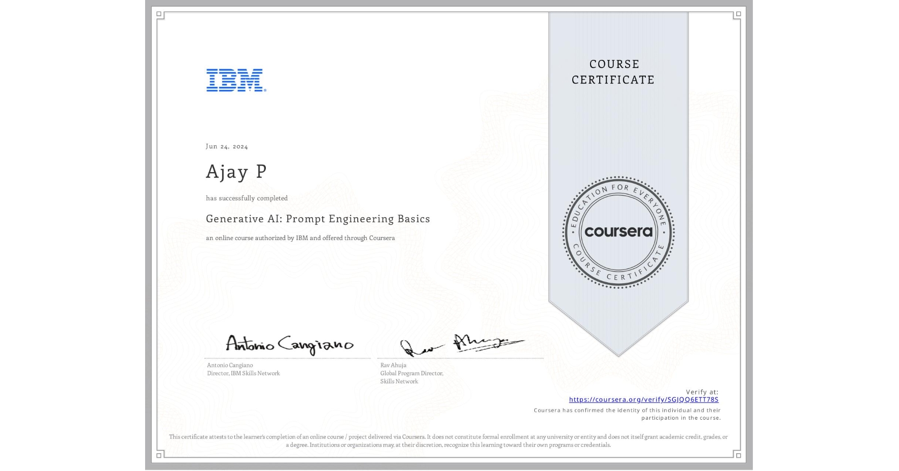 View certificate for Ajay P, Generative AI: Prompt Engineering Basics, an online non-credit course authorized by IBM and offered through Coursera