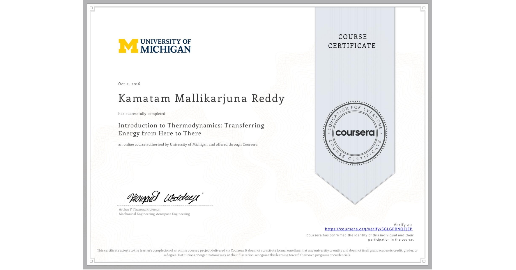 View certificate for Kamatam Mallikarjuna Reddy, Introduction to Thermodynamics: Transferring Energy from Here to There, an online non-credit course authorized by University of Michigan and offered through Coursera