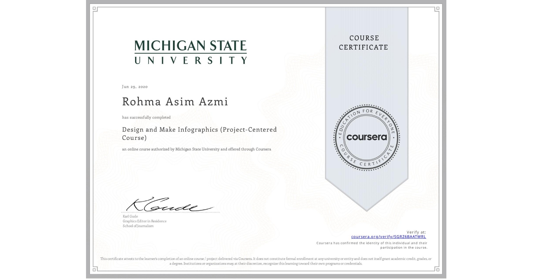 View certificate for Rohma Asim Azmi, Design and Make Infographics (Project-Centered Course), an online non-credit course authorized by Michigan State University and offered through Coursera