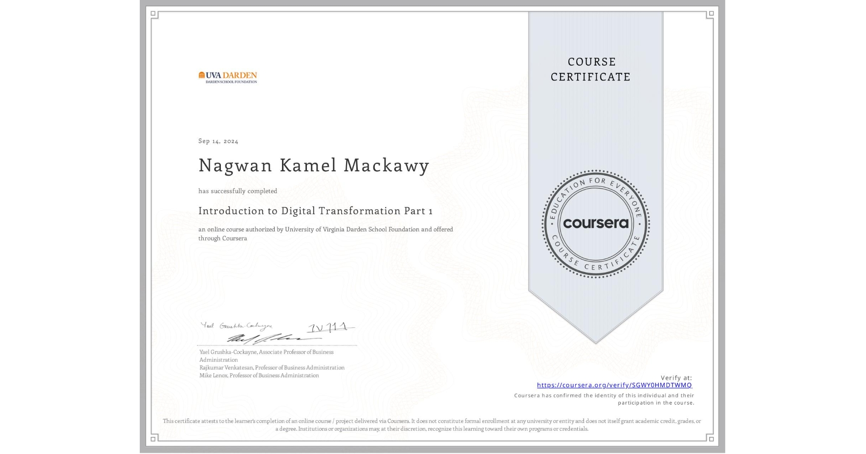 View certificate for Nagwan Kamel Mackawy, Introduction to Digital Transformation Part 1, an online non-credit course authorized by University of Virginia Darden School Foundation and offered through Coursera