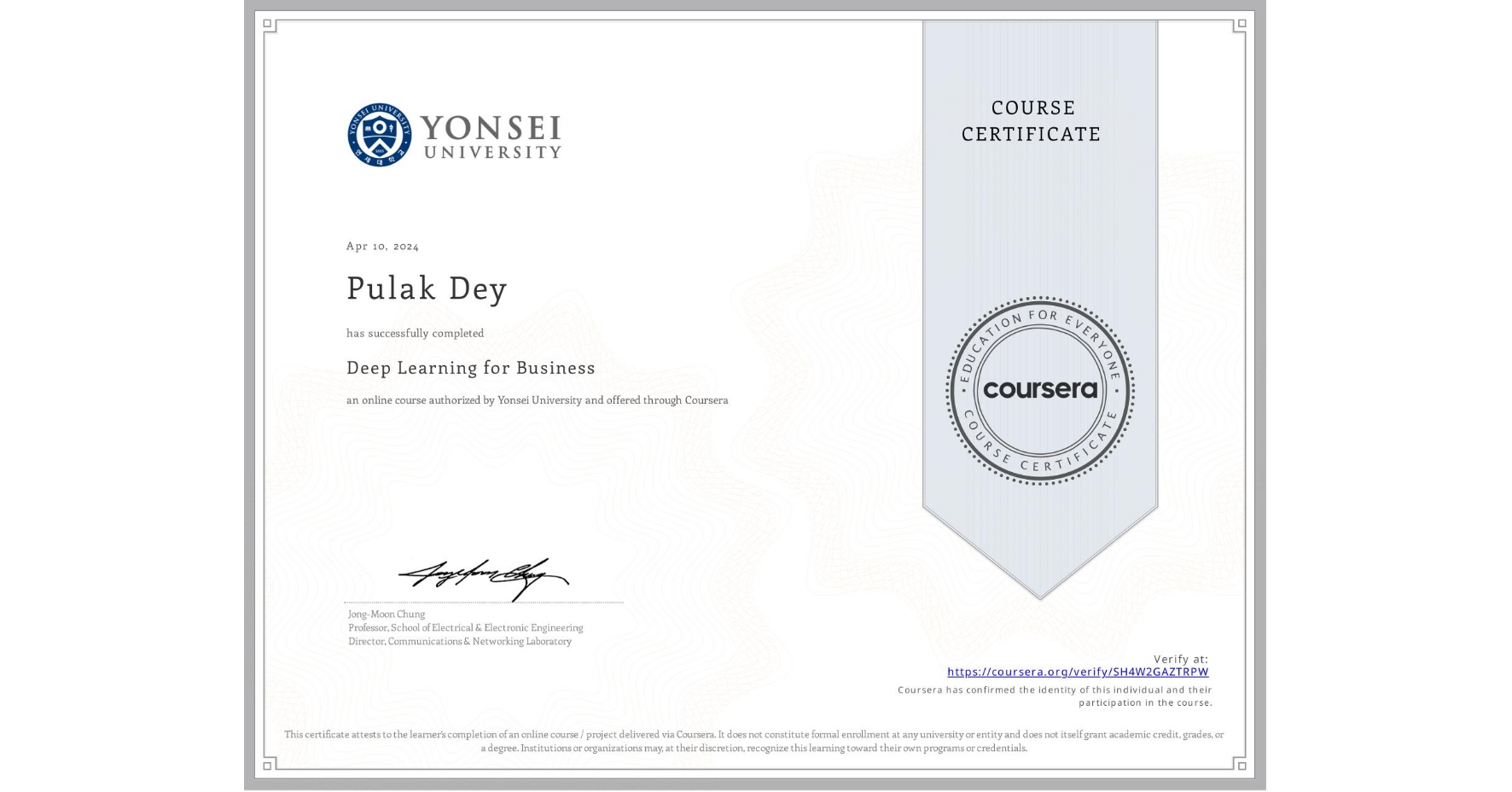 View certificate for Pulak Dey, Deep Learning for Business, an online non-credit course authorized by Yonsei University and offered through Coursera