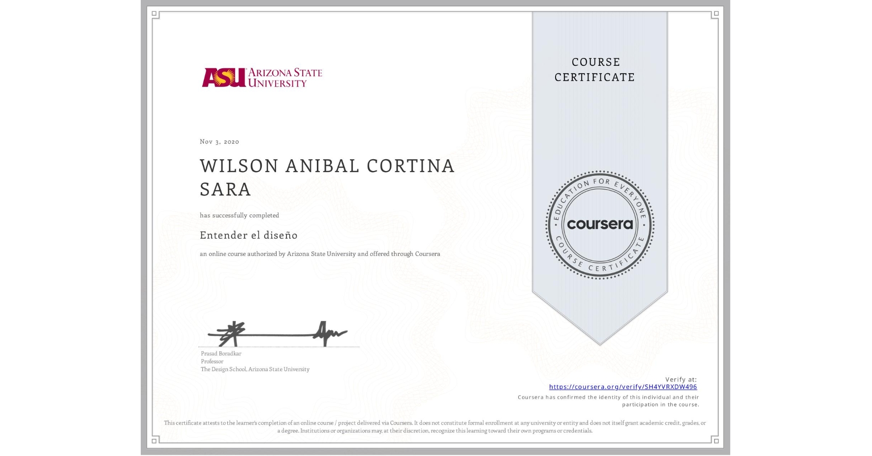 View certificate for WILSON ANIBAL CORTINA SARA, Entender el diseño, an online non-credit course authorized by Arizona State University and offered through Coursera