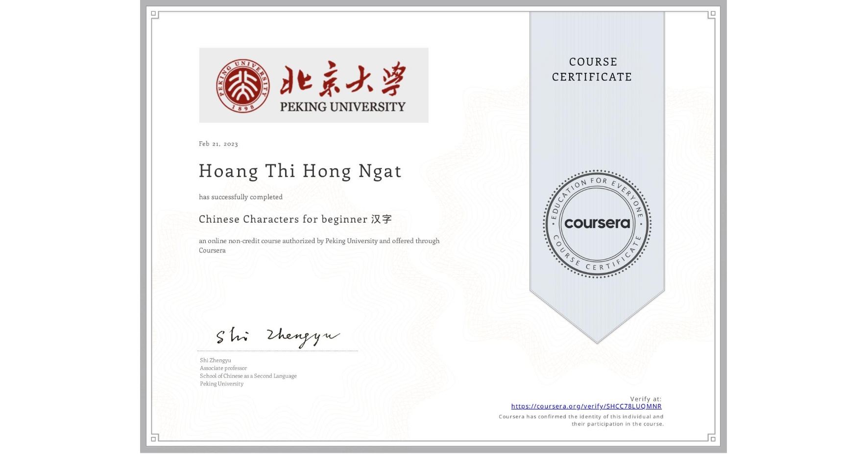 View certificate for Hoang Thi Hong Ngat, Chinese Characters for beginner 汉字, an online non-credit course authorized by Peking University and offered through Coursera