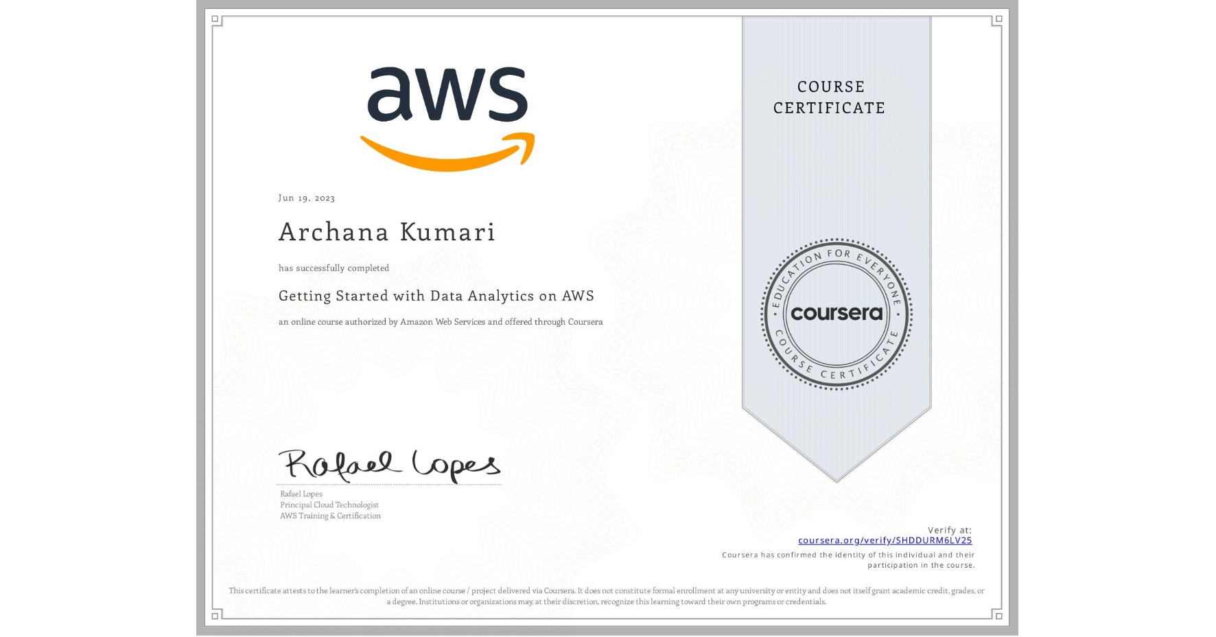 View certificate for Archana Kumari, Getting Started with Data Analytics on AWS, an online non-credit course authorized by Amazon Web Services and offered through Coursera