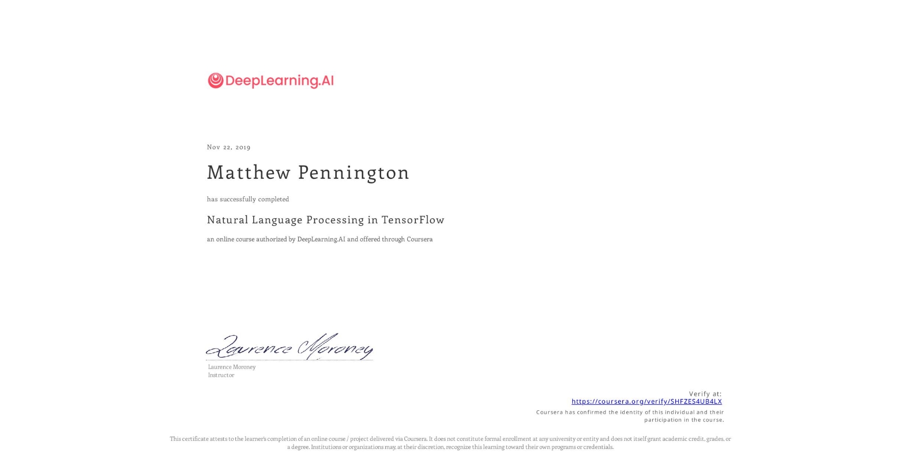 View certificate for Matthew Pennington, Natural Language Processing in TensorFlow, an online non-credit course authorized by DeepLearning.AI and offered through Coursera