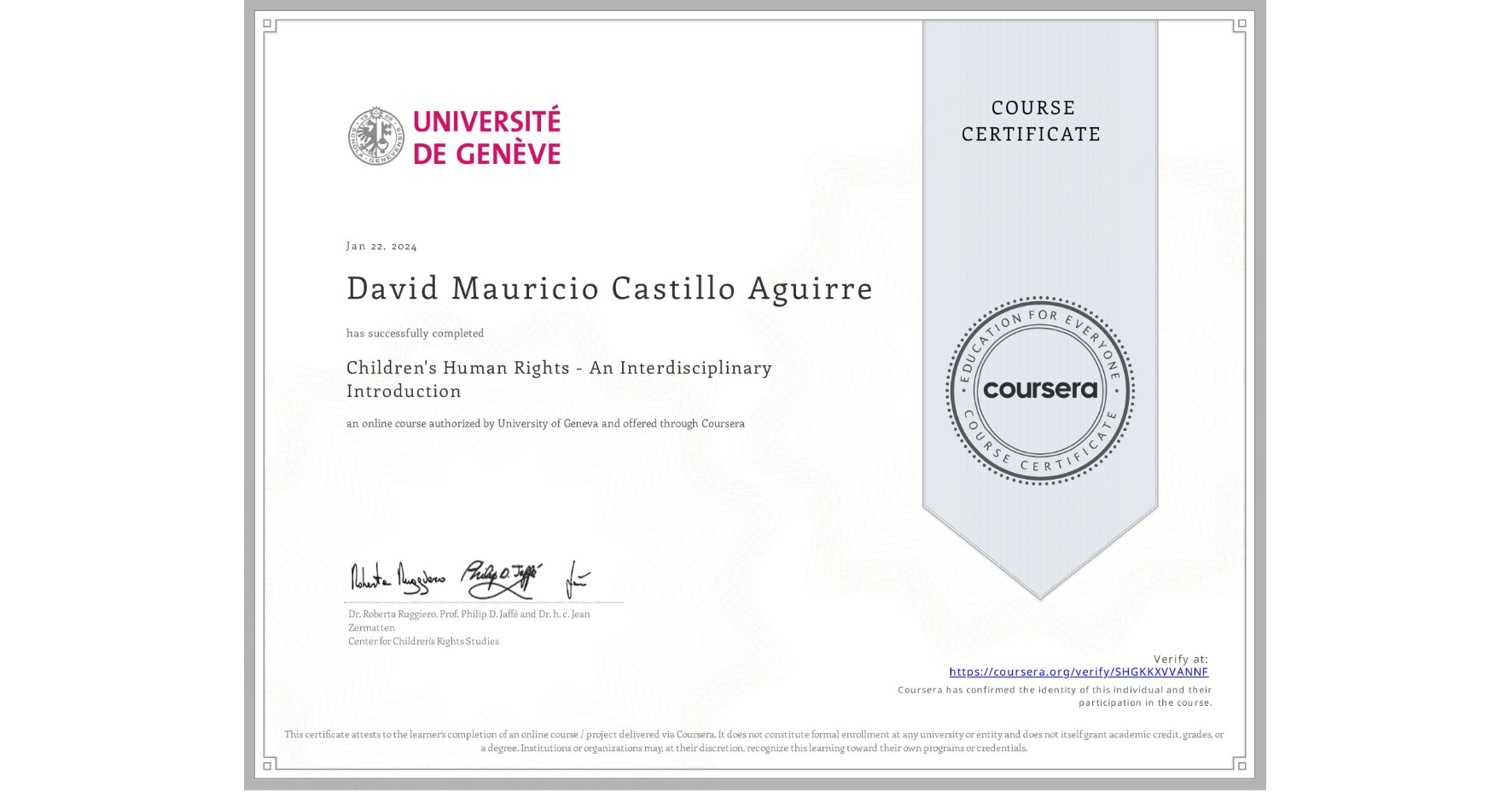 View certificate for David Mauricio Castillo Aguirre, Children's Human Rights - An Interdisciplinary Introduction, an online non-credit course authorized by University of Geneva and offered through Coursera
