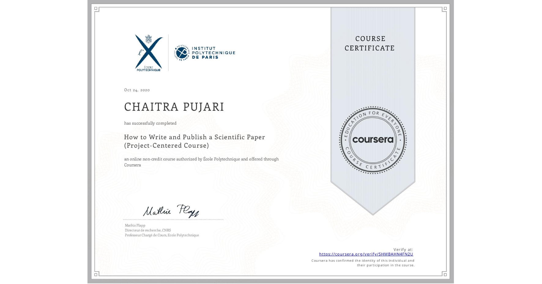 View certificate for CHAITRA PUJARI, How to Write and Publish a Scientific Paper (Project-Centered Course), an online non-credit course authorized by École Polytechnique and offered through Coursera