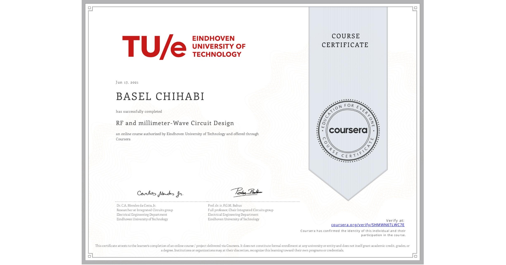View certificate for BASEL CHIHABI, RF and millimeter-Wave Circuit Design, an online non-credit course authorized by Eindhoven University of Technology and offered through Coursera