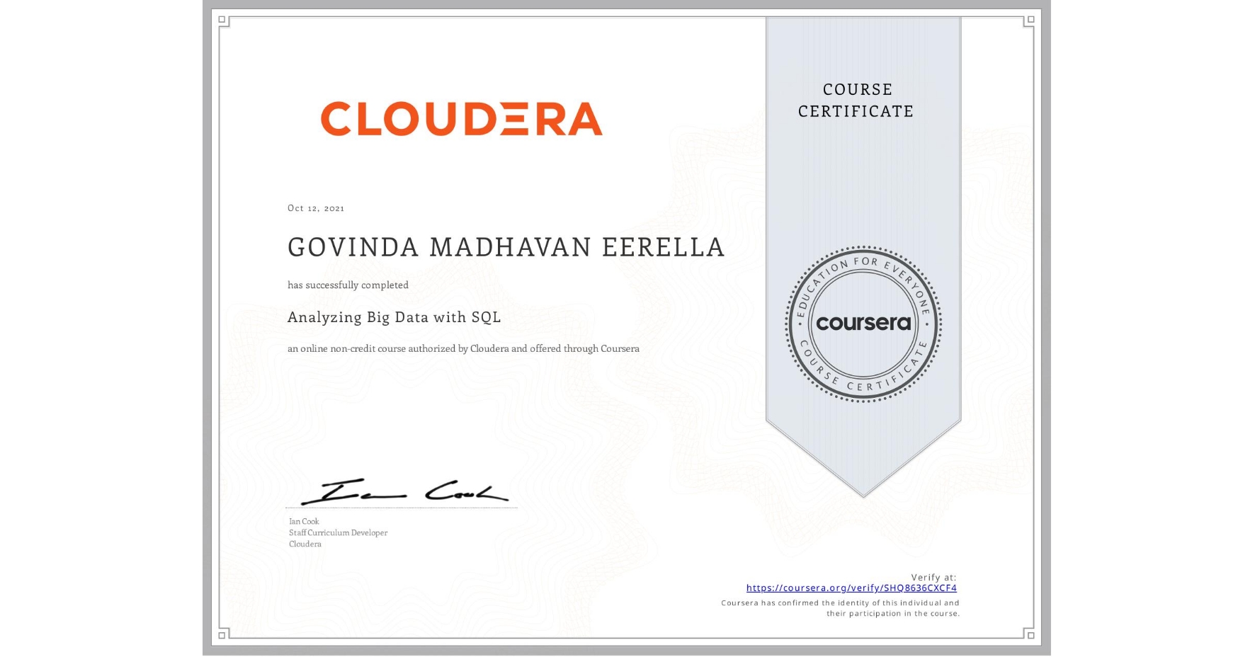 View certificate for GOVINDA MADHAVAN EERELLA, Analyzing Big Data with SQL, an online non-credit course authorized by Cloudera and offered through Coursera