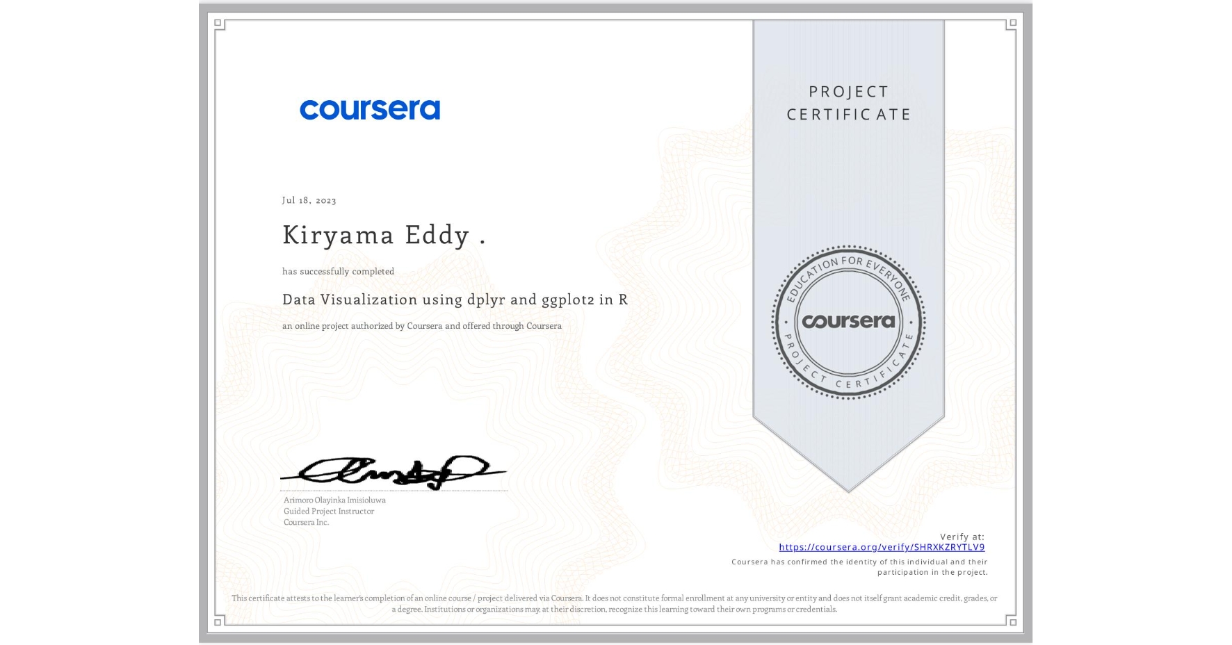 View certificate for Kiryama Eddy ., Data Visualization using dplyr and ggplot2 in R, an online non-credit course authorized by Coursera and offered through Coursera