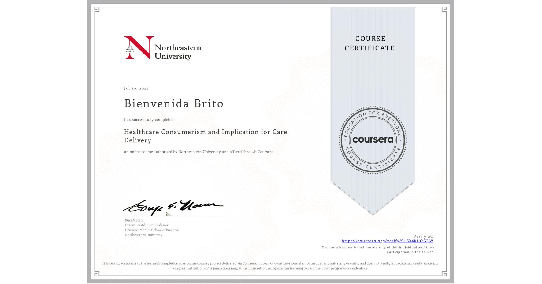 View certificate for Bienvenida Brito, Healthcare Consumerism and Implication for Care Delivery , an online non-credit course authorized by Northeastern University and offered through Coursera