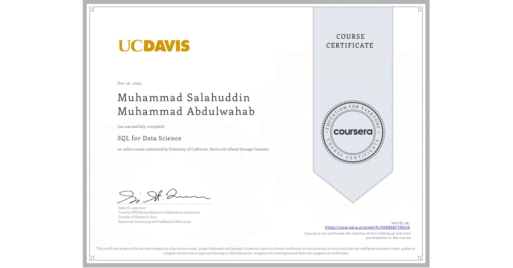 View certificate for Muhammad Salahuddin Muhammad  Abdulwahab, SQL for Data Science, an online non-credit course authorized by University of California, Davis and offered through Coursera