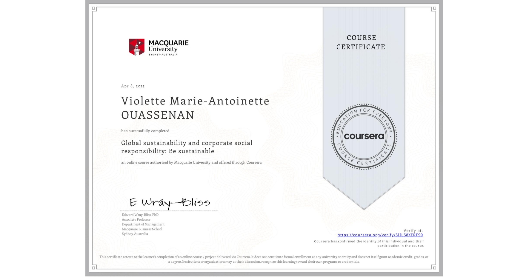 View certificate for Violette Marie-Antoinette OUASSENAN, Global sustainability and corporate social responsibility: Be sustainable, an online non-credit course authorized by Macquarie University and offered through Coursera