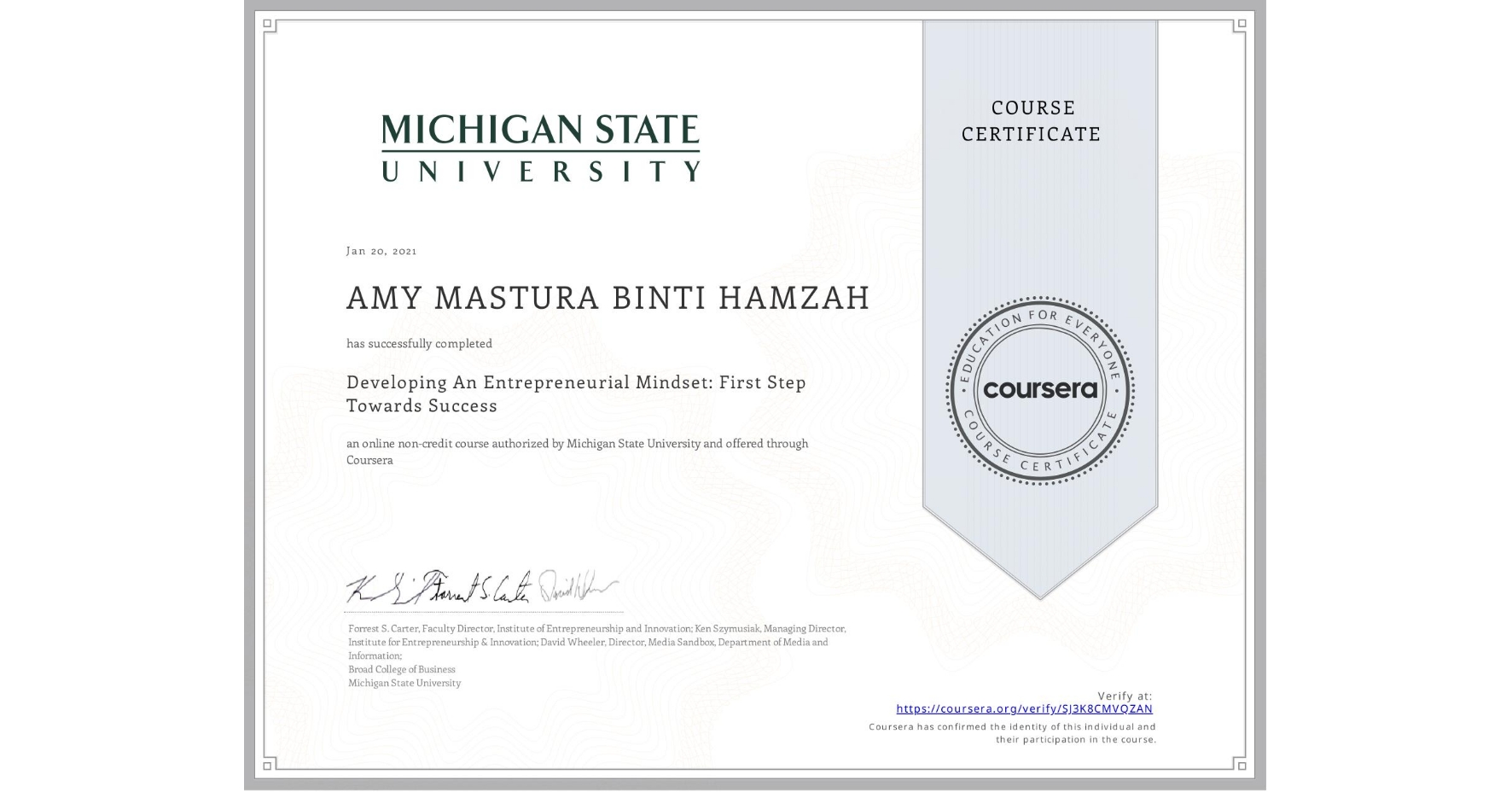 View certificate for AMY MASTURA BINTI HAMZAH, Developing An Entrepreneurial Mindset: First Step Towards Success , an online non-credit course authorized by Michigan State University and offered through Coursera