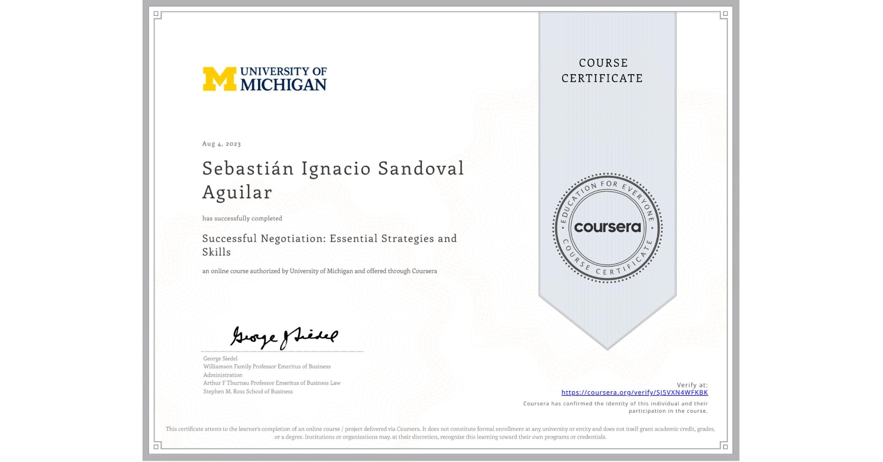 View certificate for Sebastián Ignacio Sandoval Aguilar, Successful Negotiation: Essential Strategies and Skills, an online non-credit course authorized by University of Michigan and offered through Coursera