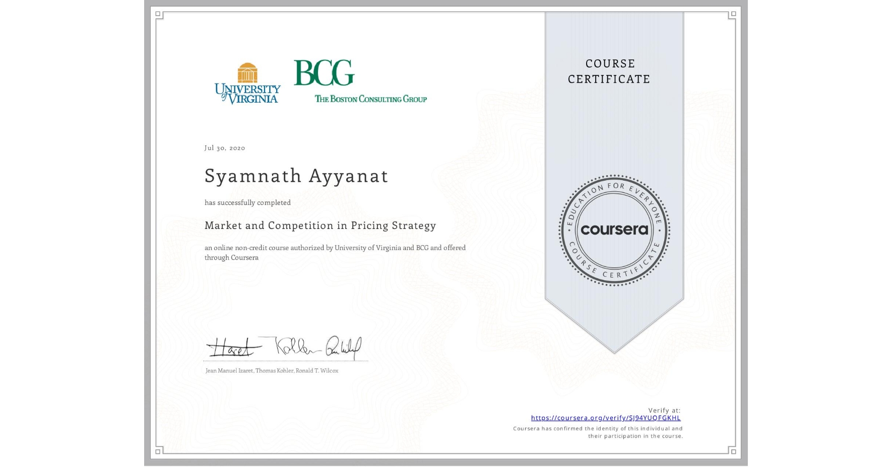 View certificate for Syamnath Ayyanat, Market and Competition in Pricing Strategy, an online non-credit course authorized by University of Virginia & BCG and offered through Coursera