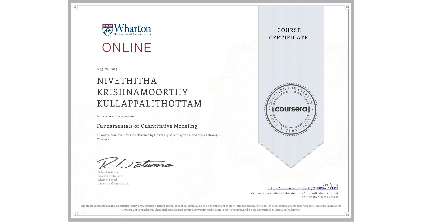 View certificate for NIVETHITHA KRISHNAMOORTHY KULLAPPALITHOTTAM, Fundamentals of Quantitative Modeling, an online non-credit course authorized by University of Pennsylvania and offered through Coursera