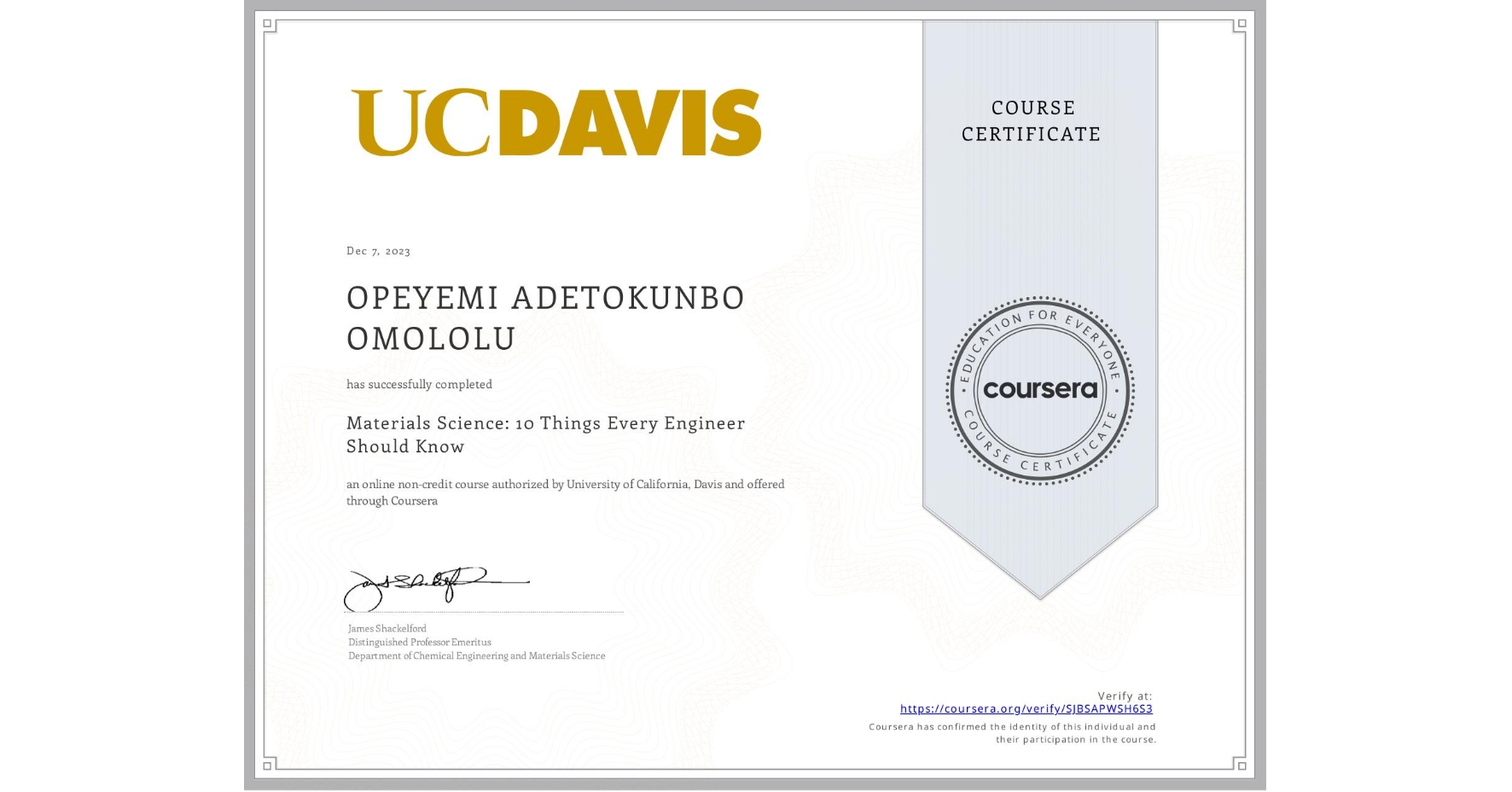 View certificate for OPEYEMI ADETOKUNBO OMOLOLU , Materials Science: 10 Things Every Engineer Should Know, an online non-credit course authorized by University of California, Davis and offered through Coursera