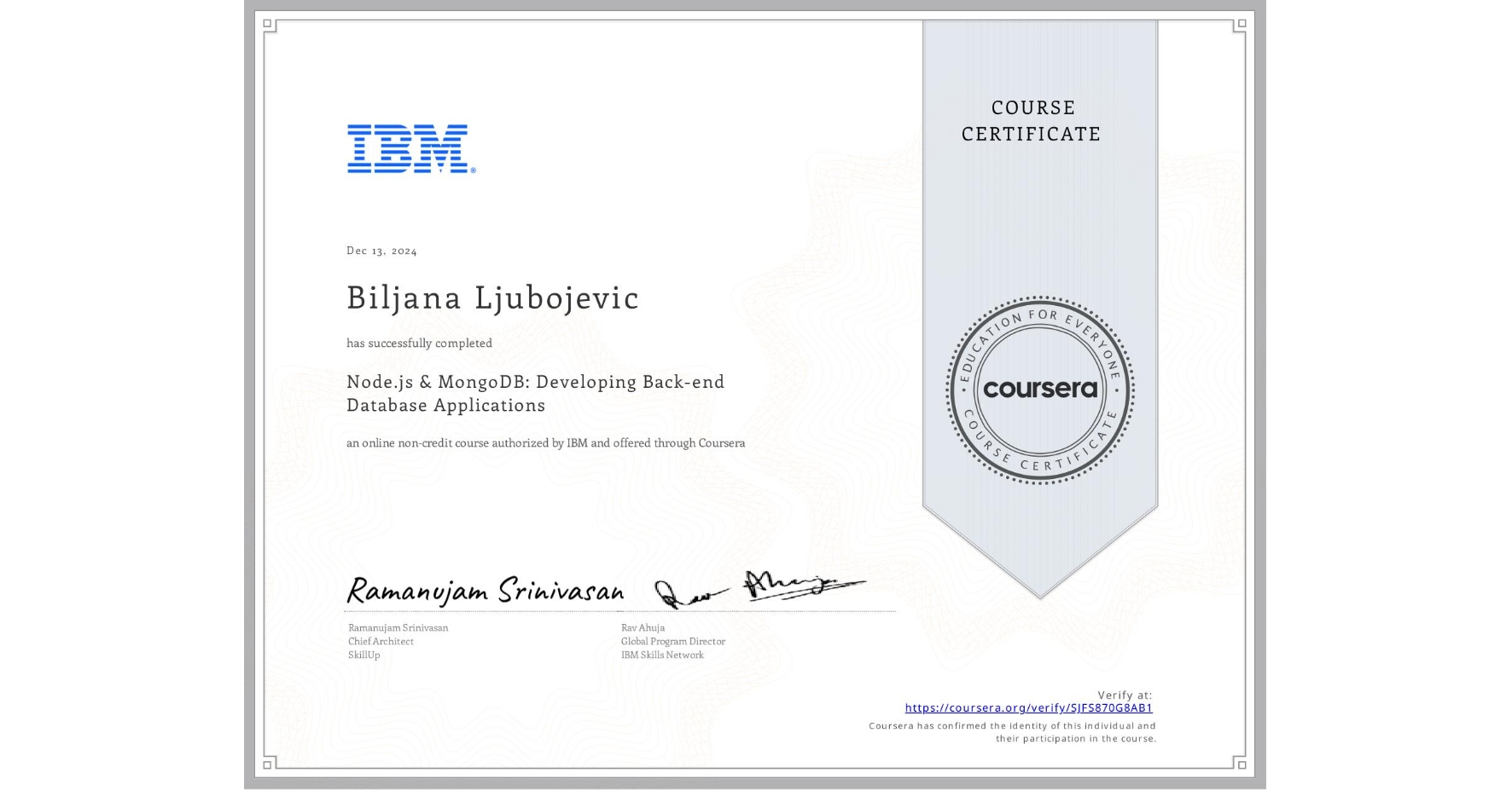 View certificate for Biljana Ljubojevic, Node.js & MongoDB: Developing Back-end Database Applications, an online non-credit course authorized by IBM and offered through Coursera