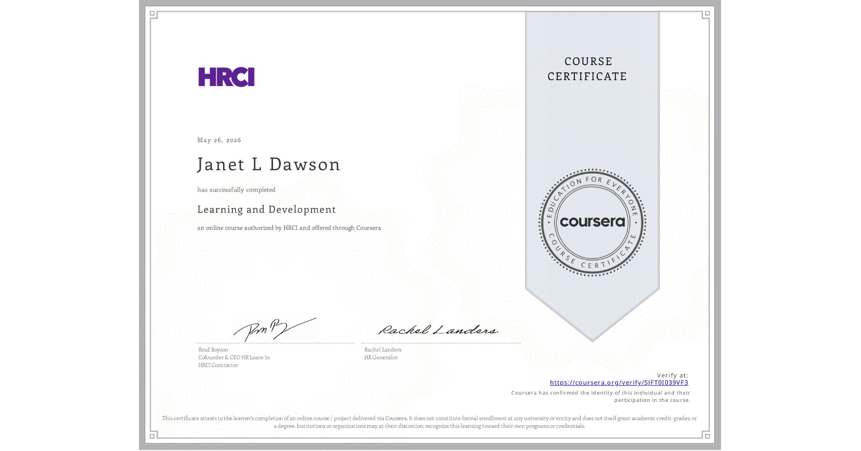 View certificate for Janet L Dawson, Learning and Development, an online non-credit course authorized by HRCI and offered through Coursera