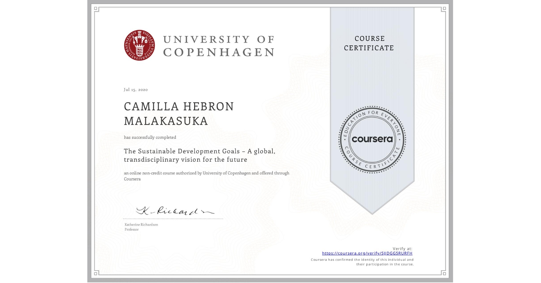 View certificate for CAMILLA HEBRON MALAKASUKA, The Sustainable Development Goals – A global, transdisciplinary vision for the future, an online non-credit course authorized by University of Copenhagen and offered through Coursera