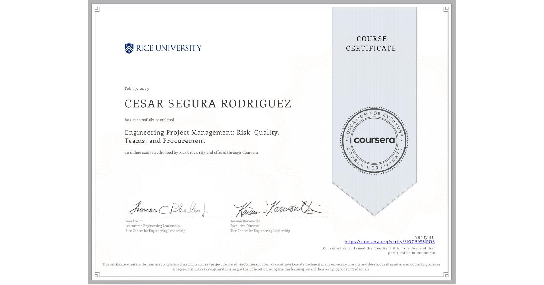 View certificate for CESAR SEGURA RODRIGUEZ, Engineering Project Management: Risk, Quality, Teams, and Procurement, an online non-credit course authorized by Rice University and offered through Coursera