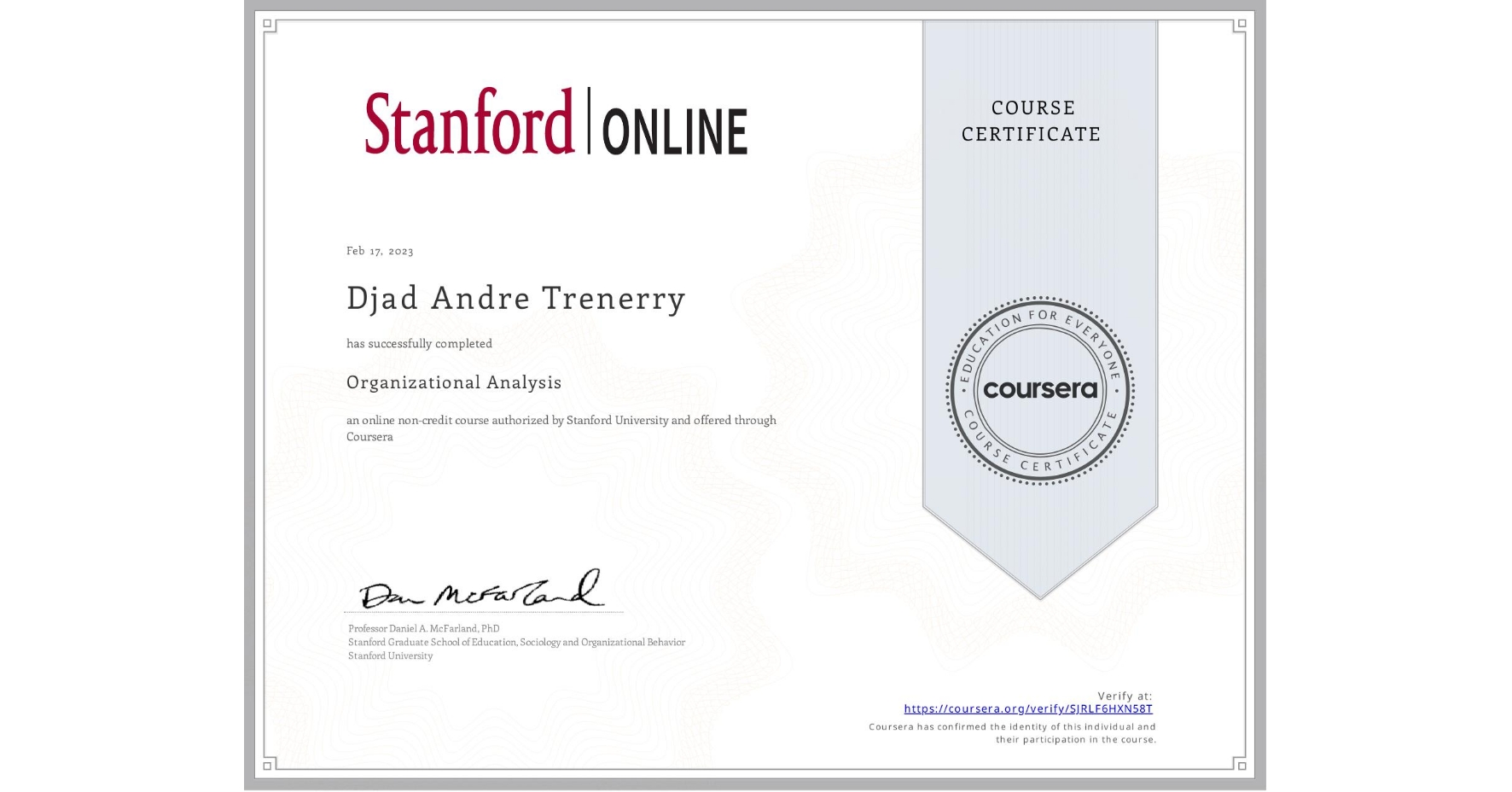 View certificate for Djad Andre Trenerry, Organizational Analysis , an online non-credit course authorized by Stanford University and offered through Coursera