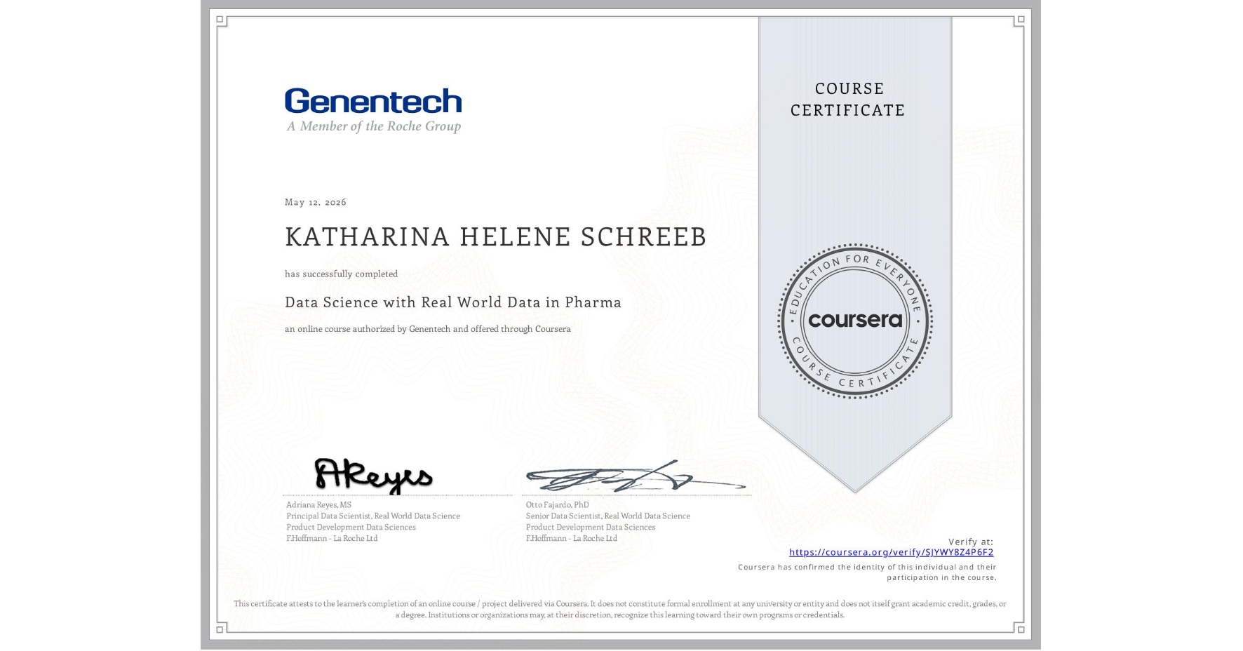 View certificate for KATHARINA HELENE SCHREEB, Data Science with Real World Data in Pharma, an online non-credit course authorized by Genentech and offered through Coursera
