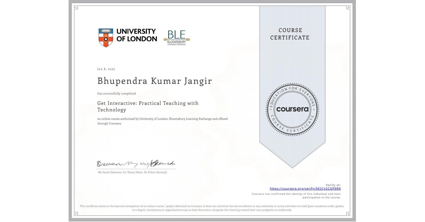 View certificate for Bhupendra Kumar Jangir, Get Interactive: Practical Teaching with Technology, an online non-credit course authorized by University of London & Bloomsbury Learning Exchange and offered through Coursera