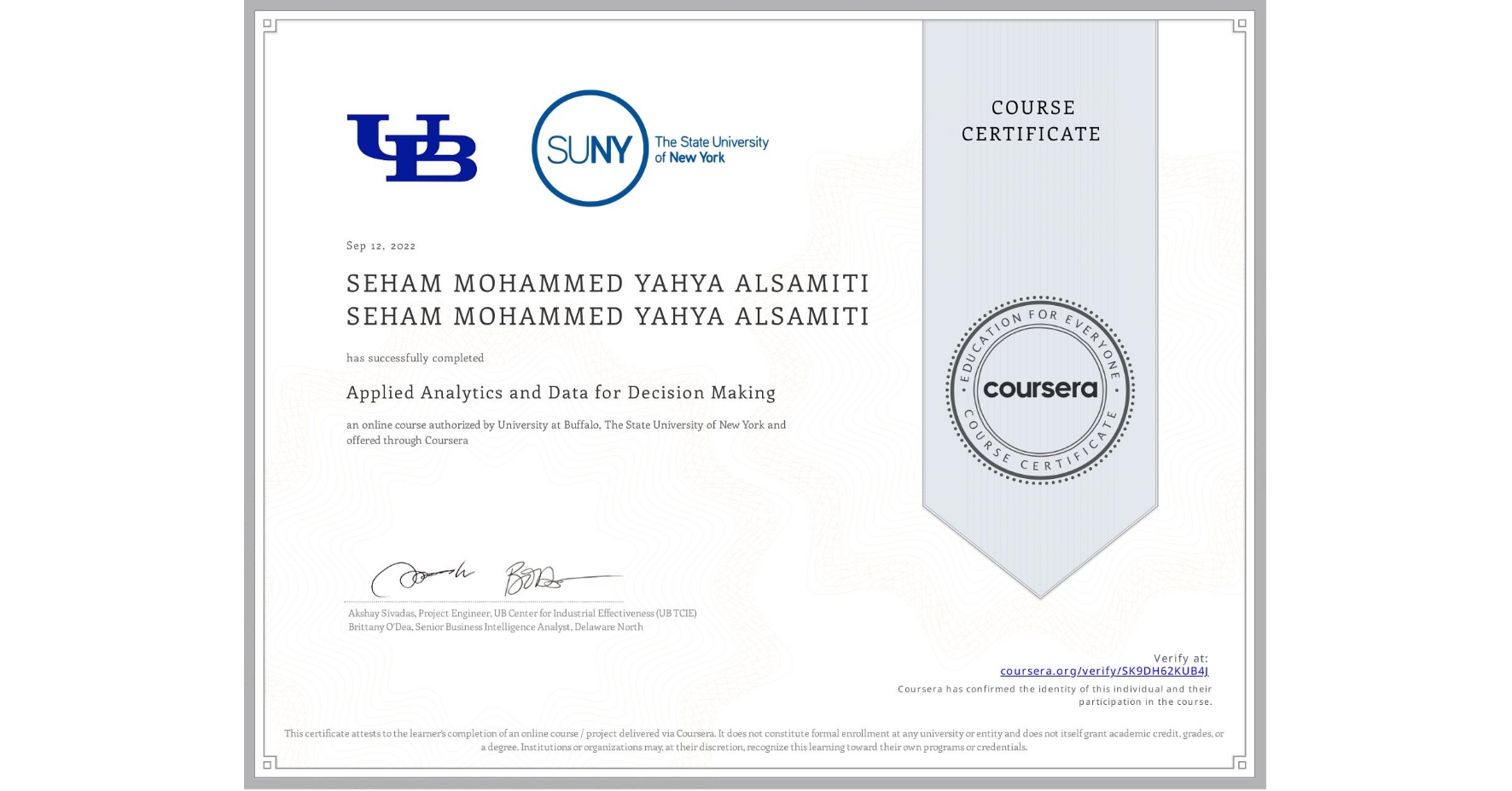 View certificate for SEHAM MOHAMMED YAHYA ALSAMITI SEHAM MOHAMMED YAHYA ALSAMITI, Applied Analytics and Data for Decision Making, an online non-credit course authorized by University at Buffalo & The State University of New York and offered through Coursera