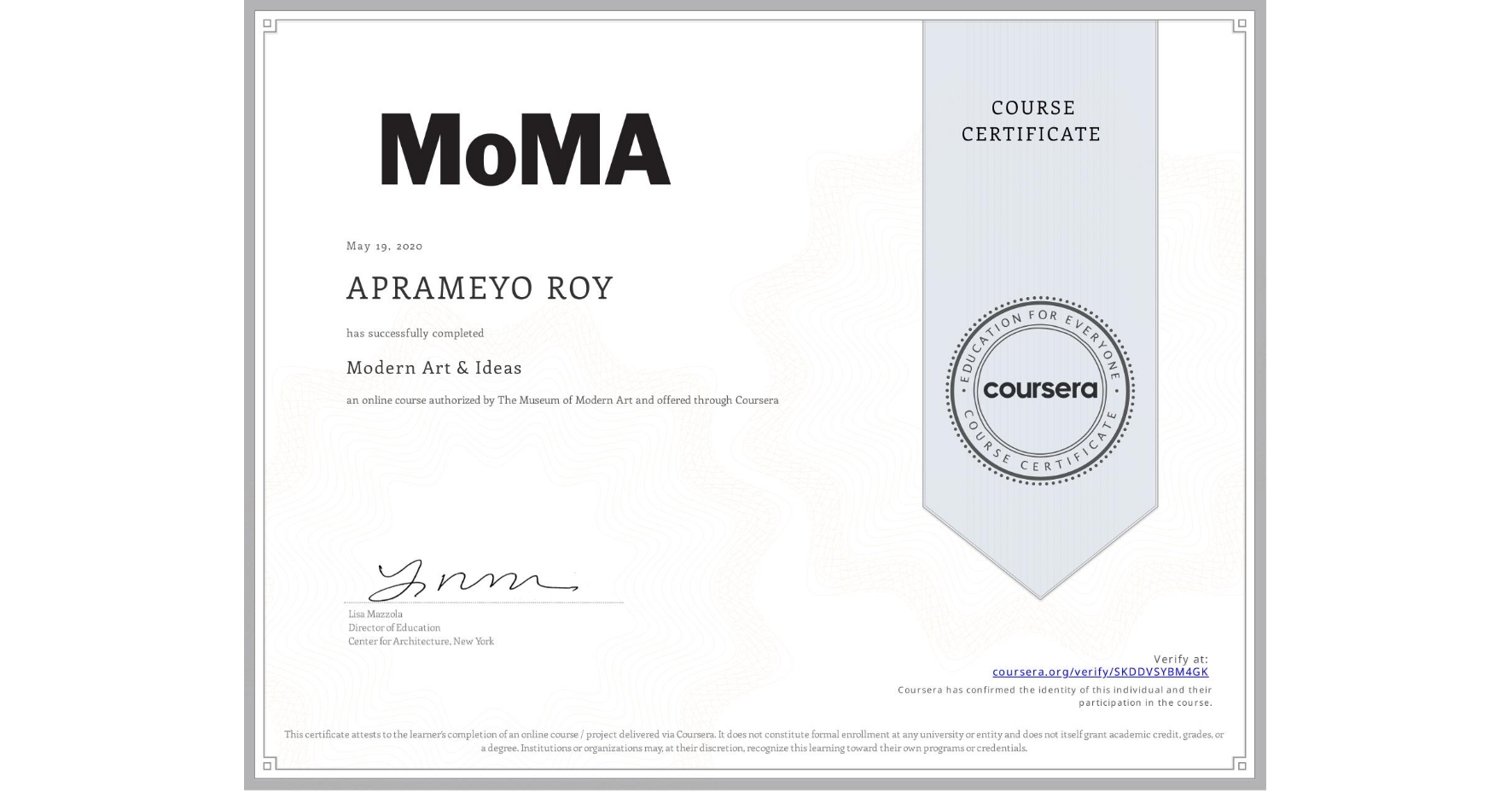 View certificate for APRAMEYO ROY, Modern Art & Ideas, an online non-credit course authorized by The Museum of Modern Art and offered through Coursera