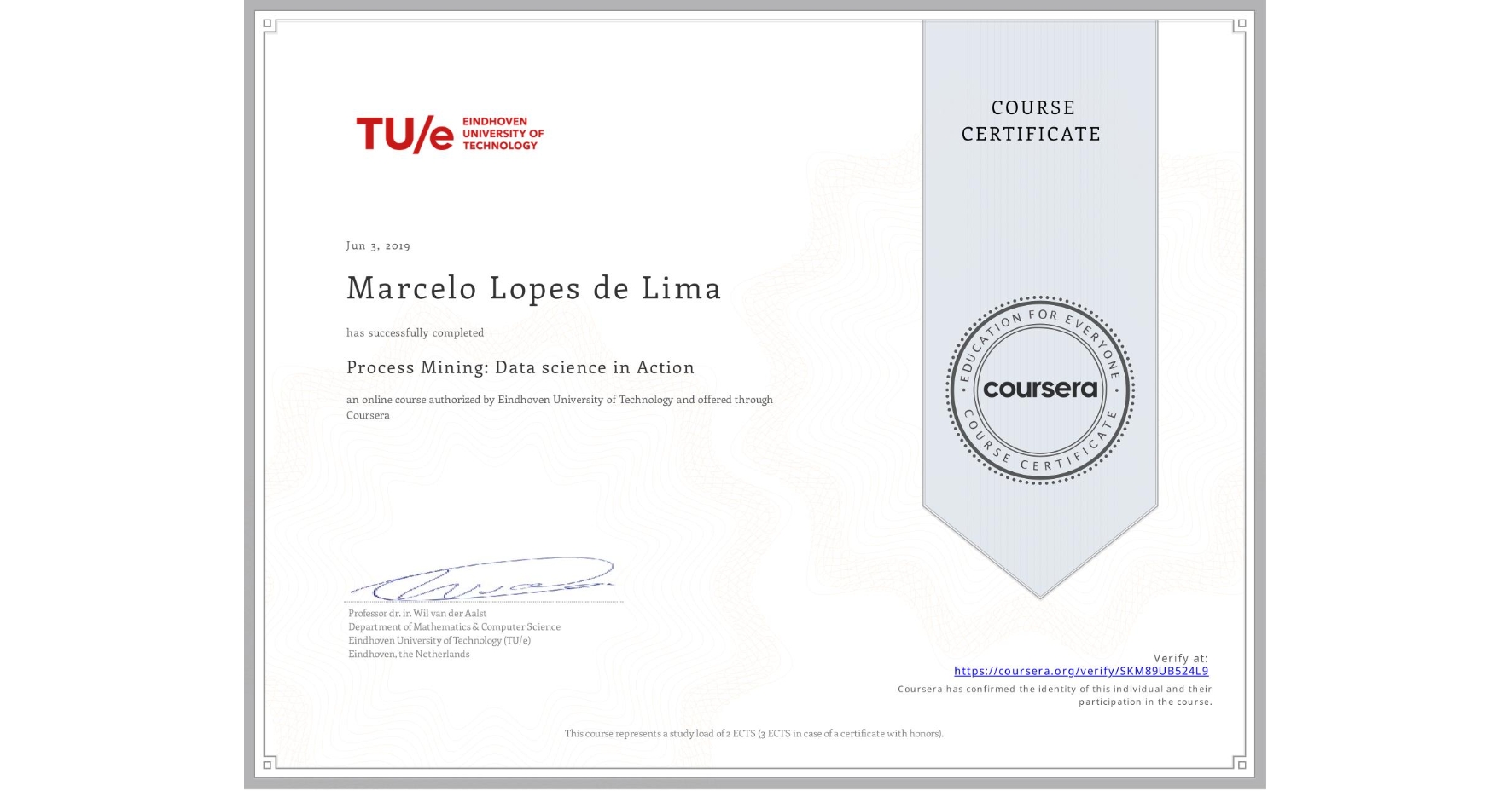 View certificate for Marcelo Lopes de Lima, Process Mining: Data science in Action, an online non-credit course authorized by Eindhoven University of Technology and offered through Coursera