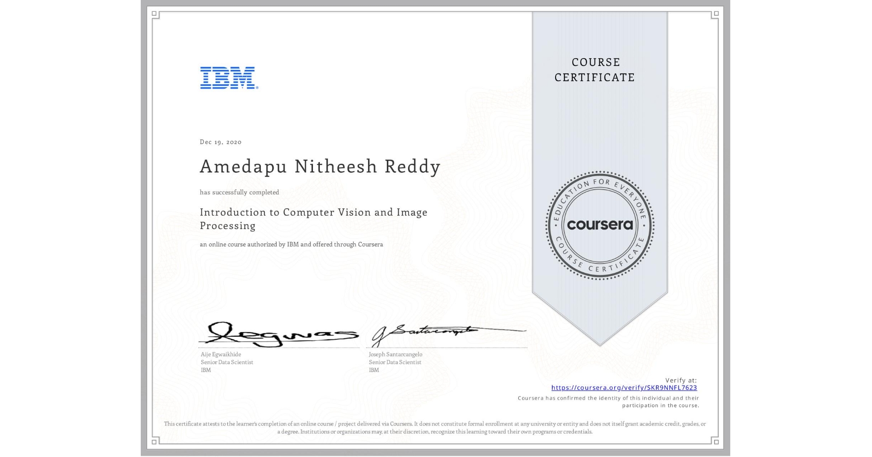View certificate for Amedapu Nitheesh  Reddy, Introduction to Computer Vision and Image Processing, an online non-credit course authorized by IBM and offered through Coursera