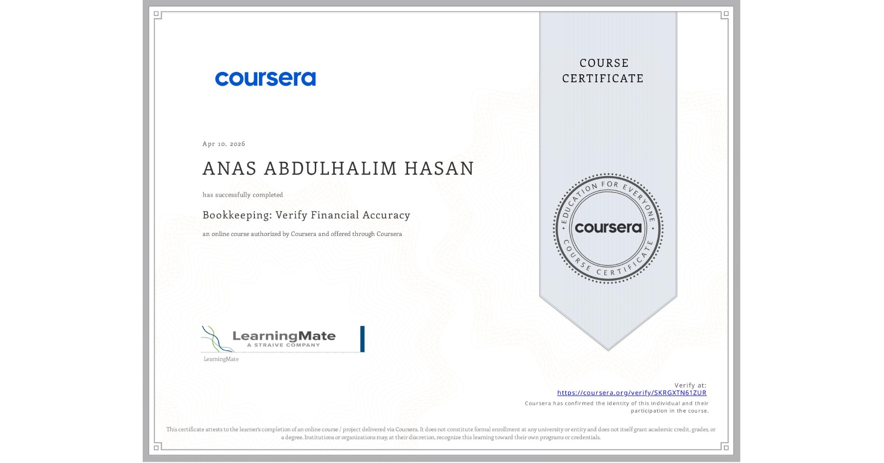 View certificate for ANAS ABDULHALIM HASAN, Bookkeeping: Verify Financial Accuracy, an online non-credit course authorized by Coursera and offered through Coursera