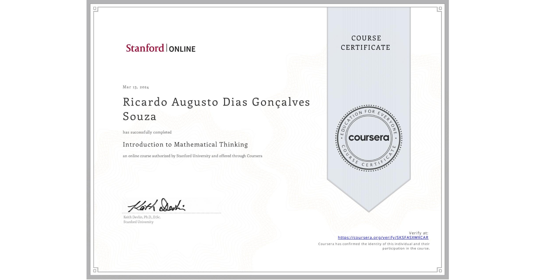 View certificate for Ricardo Augusto Dias Gonçalves Souza, Introduction to Mathematical Thinking, an online non-credit course authorized by Stanford University and offered through Coursera