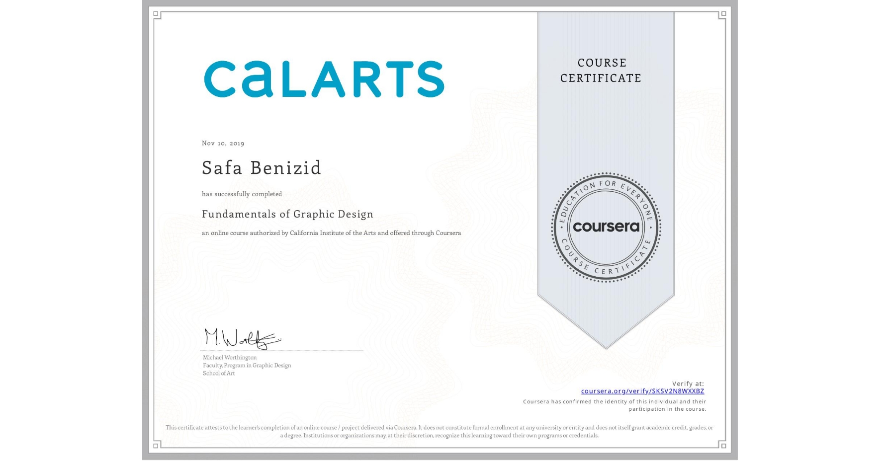 View certificate for Safa Benizid, Fundamentals of Graphic Design, an online non-credit course authorized by California Institute of the Arts and offered through Coursera