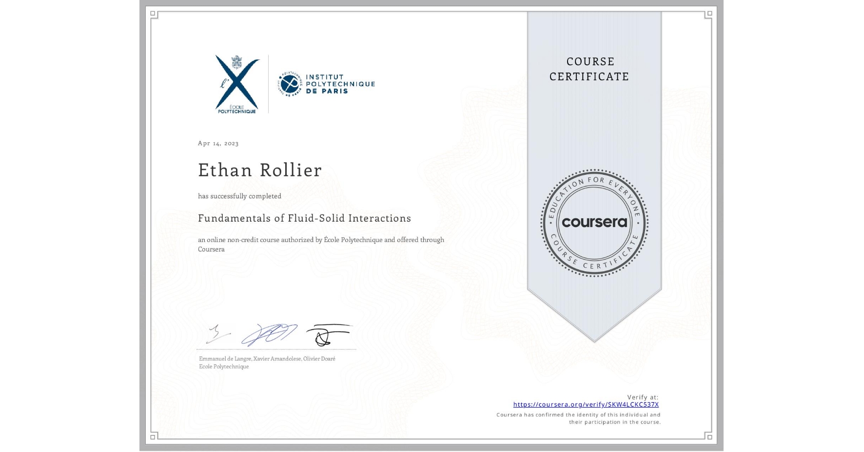 View certificate for Ethan Rollier, Fundamentals of Fluid-Solid Interactions, an online non-credit course authorized by École Polytechnique and offered through Coursera